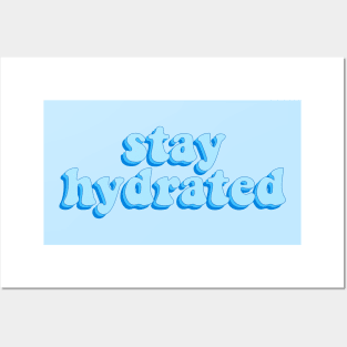 stay hydrated Posters and Art